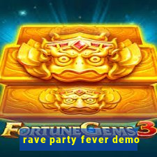 rave party fever demo